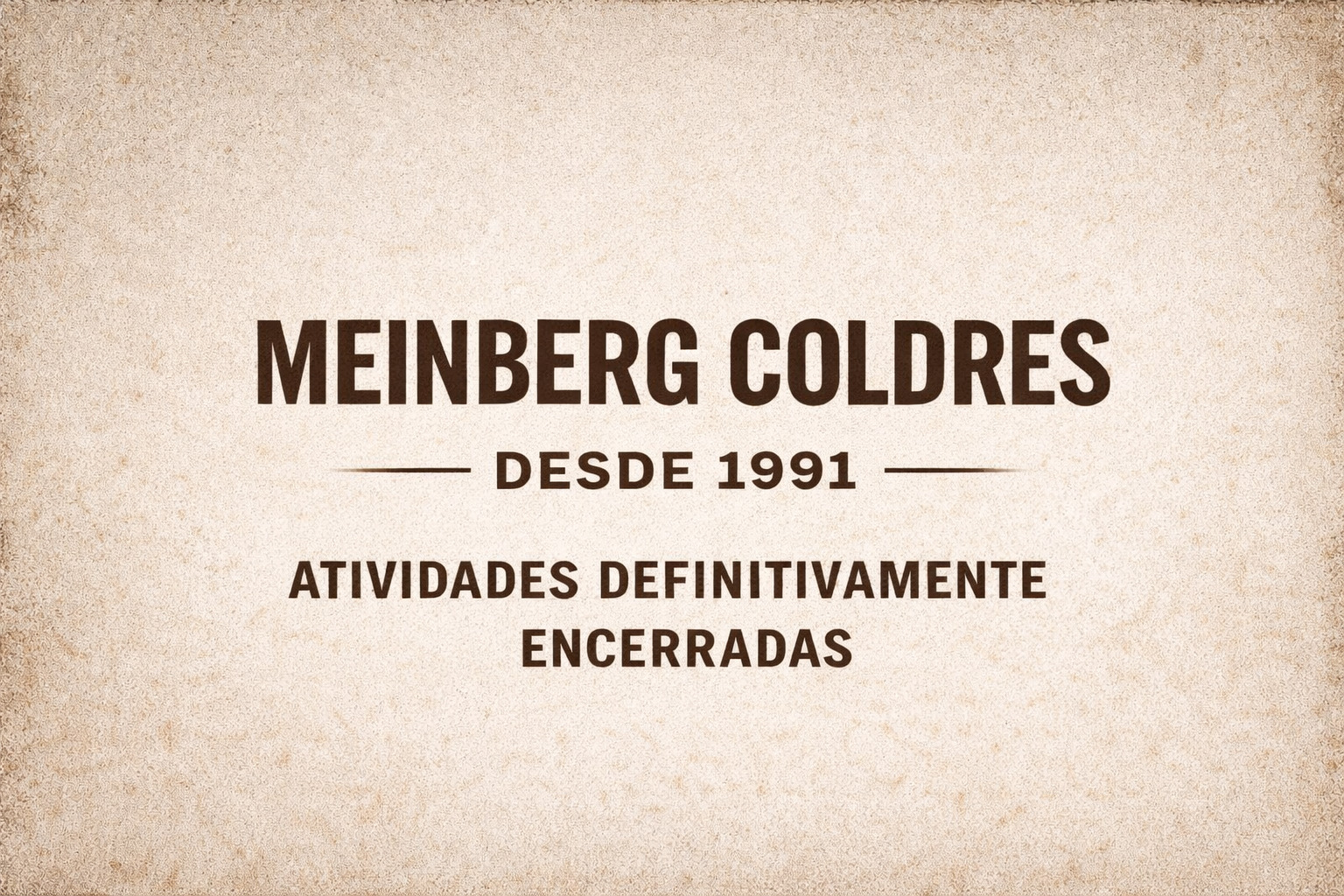 Meinberg Coldres — Desde 1991 — Atividades definitivamente encerradas